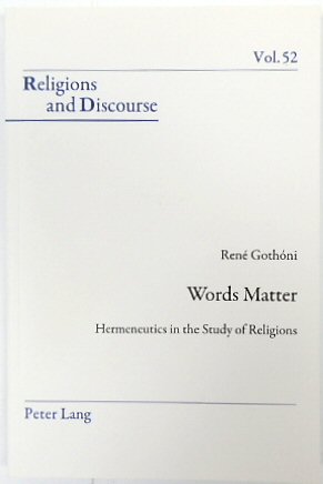 Words Matter: Hermeneutics in the Study of Religions (Religions and Discourse, Vol. 52)