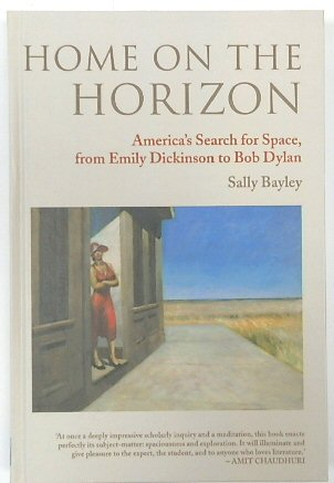 Home on the Horizon: America's Search for Space, from Emily Dickinson to Bob Dylan