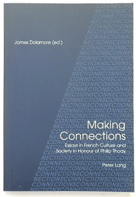 Making Connections: Essays in French Culture and Society in Honour of Philip Thody