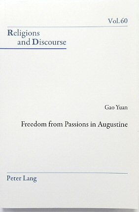 Freedom From Passions in Augustine (Religions and Discourse, Volume 60)