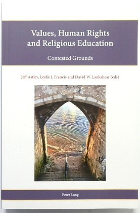 Values, Human Rights and Religious Education; Contested Grounds (Religion, Education and Values, Volume 14)