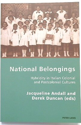 National Belongings: Hybridity in Italian Colonial and Postcolonial Cultures (Italian Modernities, Volume 7)