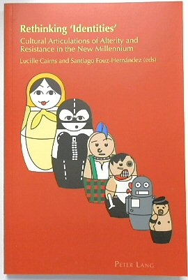 Rethinking 'Identities': Cultural Articulations of Alterity and Resistance in the New Millennium (Cultural Identity Studies, Volume 20)