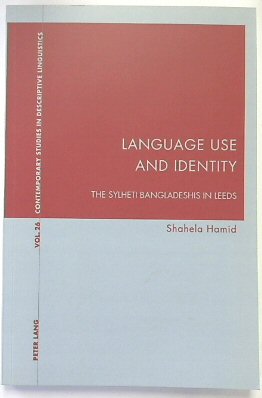 Language Use and Identity: The Sylheti Bangladeshis in Leeds (Contemporary Studies in Descriptive Linguistics, Volume 26)
