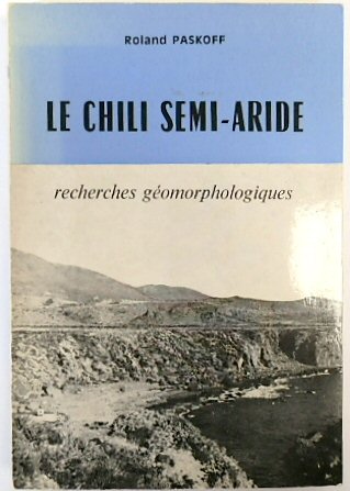 Le Chili Semi-Aride: Recherches GEOMORPHOLOGIQUES
