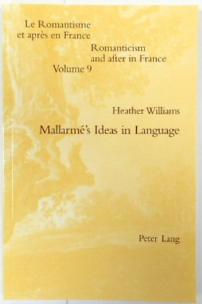 MALLARME'S Ideas in Language (Romanticism and After in France, Volume 9)