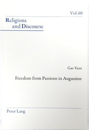 Freedom From Passions in Augustine (Religions and Discourse, Volume 60)