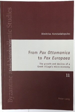 From Pax Ottomanica to Pax Europaea: The growth and decline of a Greek village's micro-economy (Byzantine and Neohellenic Studies, Volume 11)
