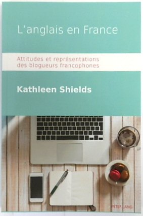 L'Anglais En France: Attitudes et REPRESENTATIONS Des Blogueurs Francophones