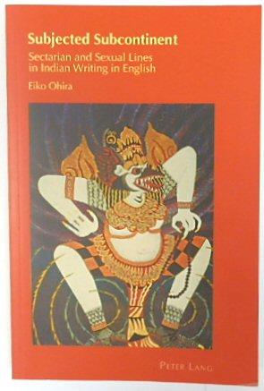 Subjected Subcontinent: Sectarian and Sexual Lines in Indian Writing in English (Cultural Identity Studies, Volume 30)
