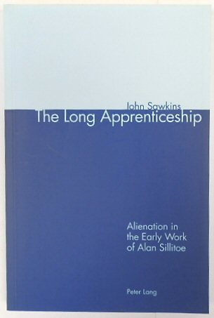 The Long Apprenticeship: Alienation in the Early Work of Alan Sillitoe