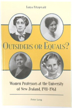 Outsiders or Equals Women Professors at the University of New Zealand, 1911-1961