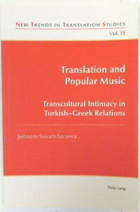 Translation and Popular Music: Transcultural Intimacy in Turkish-Greek Relations (New Trends in Translation studies, Vol, 18)