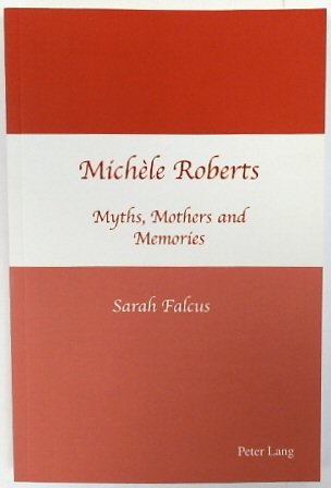MICHELE Roberts: Myths, Mothers and Memories