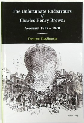 The Unfortunate Endeavours of Charles Henry Brown: Aeronaut 1827-1870