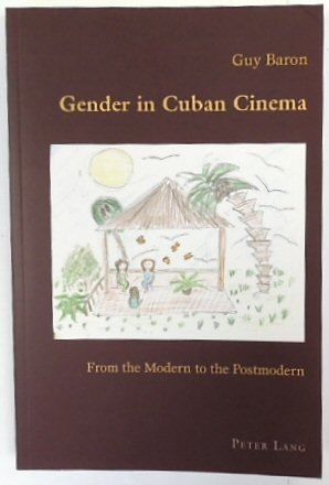 Gender in Cuban Cinema: From the Modern to the Post Modern (Hispanic Studies: Culture and Ideas, Vol. 38)