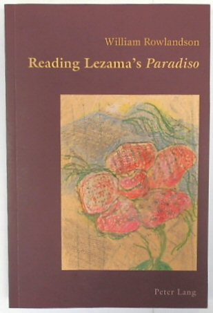 Reading Lezama's Paradiso (Hispanic Studies: Culture and Ideas, vol. 3)