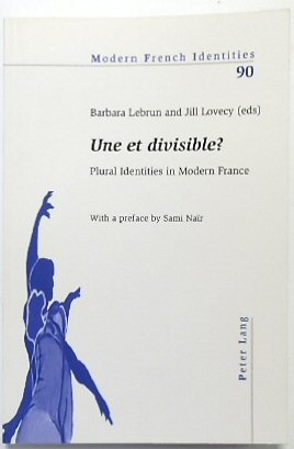 Une et divisible Plural Identities in Modern France (Modern French Identities, Vol.90)