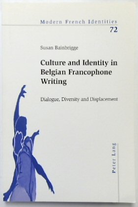 Culture and Identity in Belgian Francophone Writing: Dialogue, Diversity and Displacement