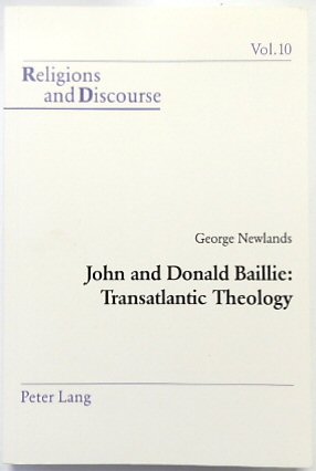 John and Donald Baillie: Transatlantic Theology (Religions and Discourse, Vol.10)