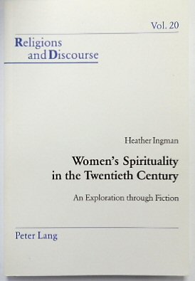 Women's Spirituality in The Twentieth Century: An Exploration Through Fiction (Religions and Discourse, Vol.20)