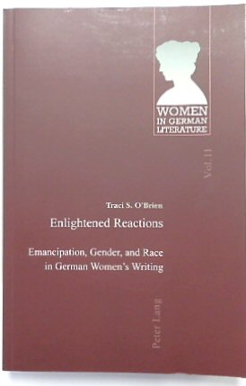 Enlightened Reactions: Emancipation, Gender, and Race in German Women's Writing (Women in German Literature, Vol.11)