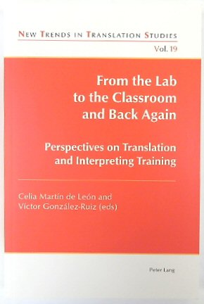 From the Lab to the Classroom and Back Again: Perspectives and Interpreting Training (New Trends in Translation Studies, Vol. 19)