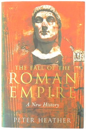 The Fall of the Roman Empire: A New History