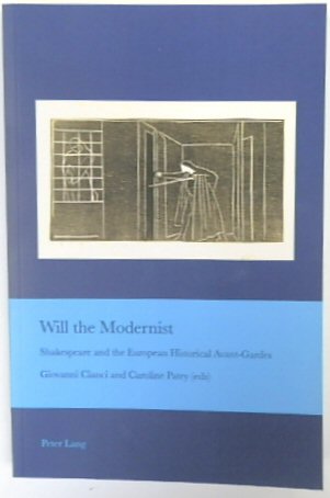 Will the Modernist: Shakespeare and The European Historical Avant-Gardes (CISRA, Vol.32)