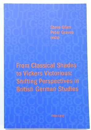 From Classical Shades to Vickers Victorious: Shifting Perspectives in British German Studies