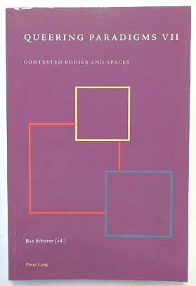 Queering Paradigms VII: Contested Bodies and Spaces