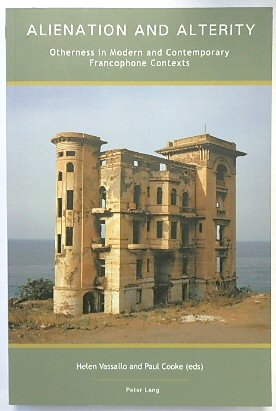 Alienation and Alterity: Otherness in Modern and Contemporary Francophone Contexts