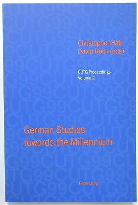 German Studies towards the Millennium: Selected Papers from the Conference of University Teachers of German, University of Keele, September 1999 (CUTG Proceedings, Volume 2)