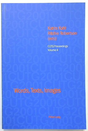 Words, Texts, Images: Selected Papers from the Conference of University Teachers of German, University of Oxford, April 2001 (CUTG Proceedings, Volume 4)