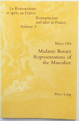 Madame Bovary: Representations of the Masculine (Romanticism and After in France, Volume 3)