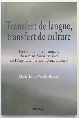 Transfert de langue, transfert de culture: La traduction en francais du Roman Southern Steel de lAustralienne Dymphna Cusack