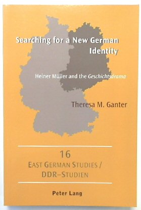 Searching for a New German Identity: Heiner MULLER and the Geschichtsdrama (DDR-Studien /East German Studies, Volume 16)