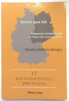Reisen zum Ich: Ostdeutsche IDENTITATSSUCHE in Texten der neunziger Jahre (DDR-Studien/East German Studies, Volume 17)