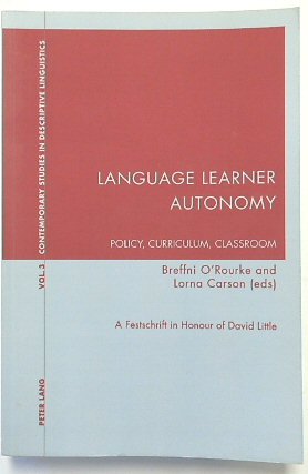 Language Learner Autonomy: Policy, Curriculum, Classroom - A Festschrift in Honour of David Little (Contemporary Studies in Descriptive Linguistics, Volume 3)