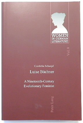 Luise BUCHNER: A Nineteenth-Century Evolutionary Feminist (Women in German Literature, Volume 9)