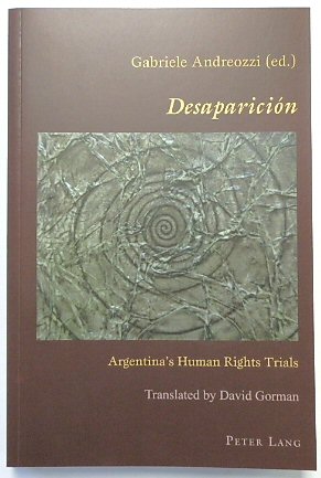 DESAPARICION: Argentinas Human Rights Trials (Hispanic Studies: Culture and Ideas, Volume 53)