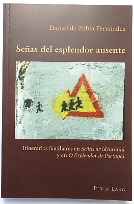 SENAS del esplendor ausente: Itinerarios Familiares en SENAS de identidad y en O Esplendor de Portugal (Hispanic Studies: Culture and Ideas, Volume 57)