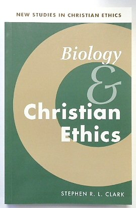Biology and Christian Ethics (New Studies in Christian Ethics, Series Number 17)