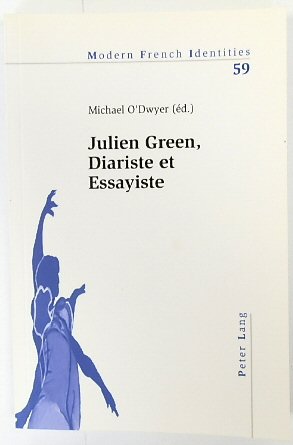 Julien Green, Diariste et Essayiste (Modern French Identities, Vol. 59)
