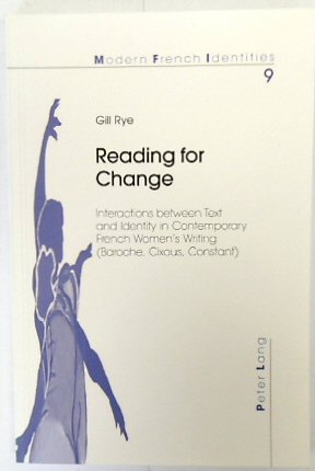Reading for Change: Interactions Between Text and Identitiy in Contemporary French Women's Writing (Baroche, Cixous, Constant (Modern French Identities, Vol.9)