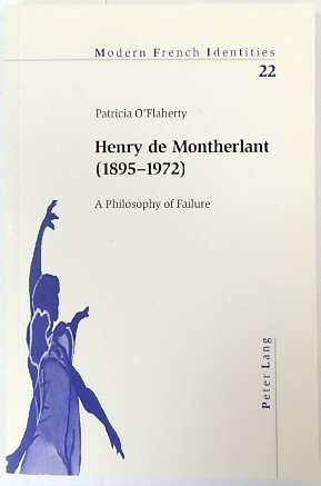 Henry De Montherlant (1895-1972): A Philosophy of Failure (Modern French Identities, Vol.22)