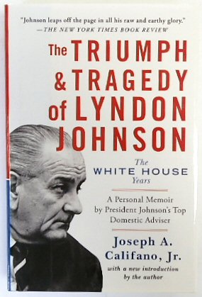 The Triumph and Tragedy of Lyndon Johnson: The White House Years