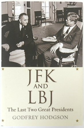 JFK and LBJ: The Last Two Great Presidents