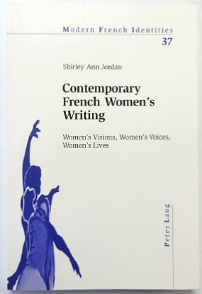 Contemporary French Women's Writing: Women's Visions, Women's Voices, Women's Lives (Modern French Identities, Vol.37)
