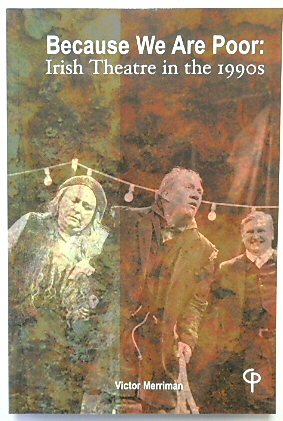 Because We are Poor: Irish Theatre in the 1990s